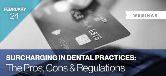Webinar: Surcharging in Dental Practices: The Pros, Cons & Regulations - February 24