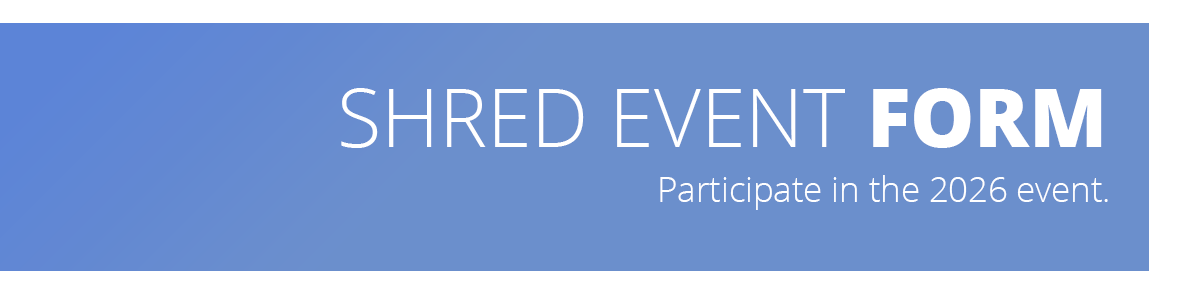 Shred Event Form Participate in the 2026 Shred Event